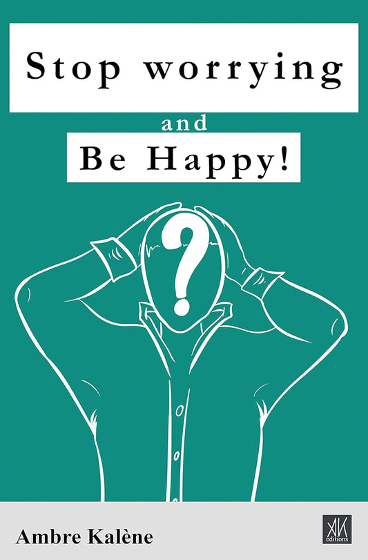 Stop worrying and be happy!