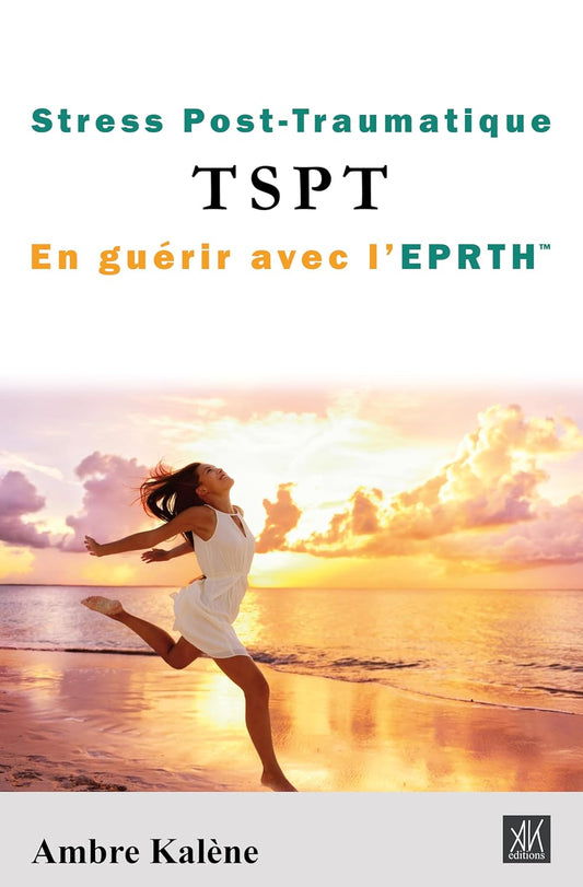 Stress Post-Traumatique TSPT En guérir avec l’EPRTH™