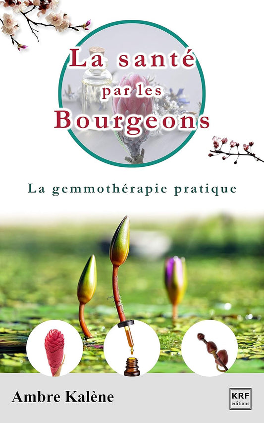 La santé par les bourgeons (Livre de gemmothérapie pratique)